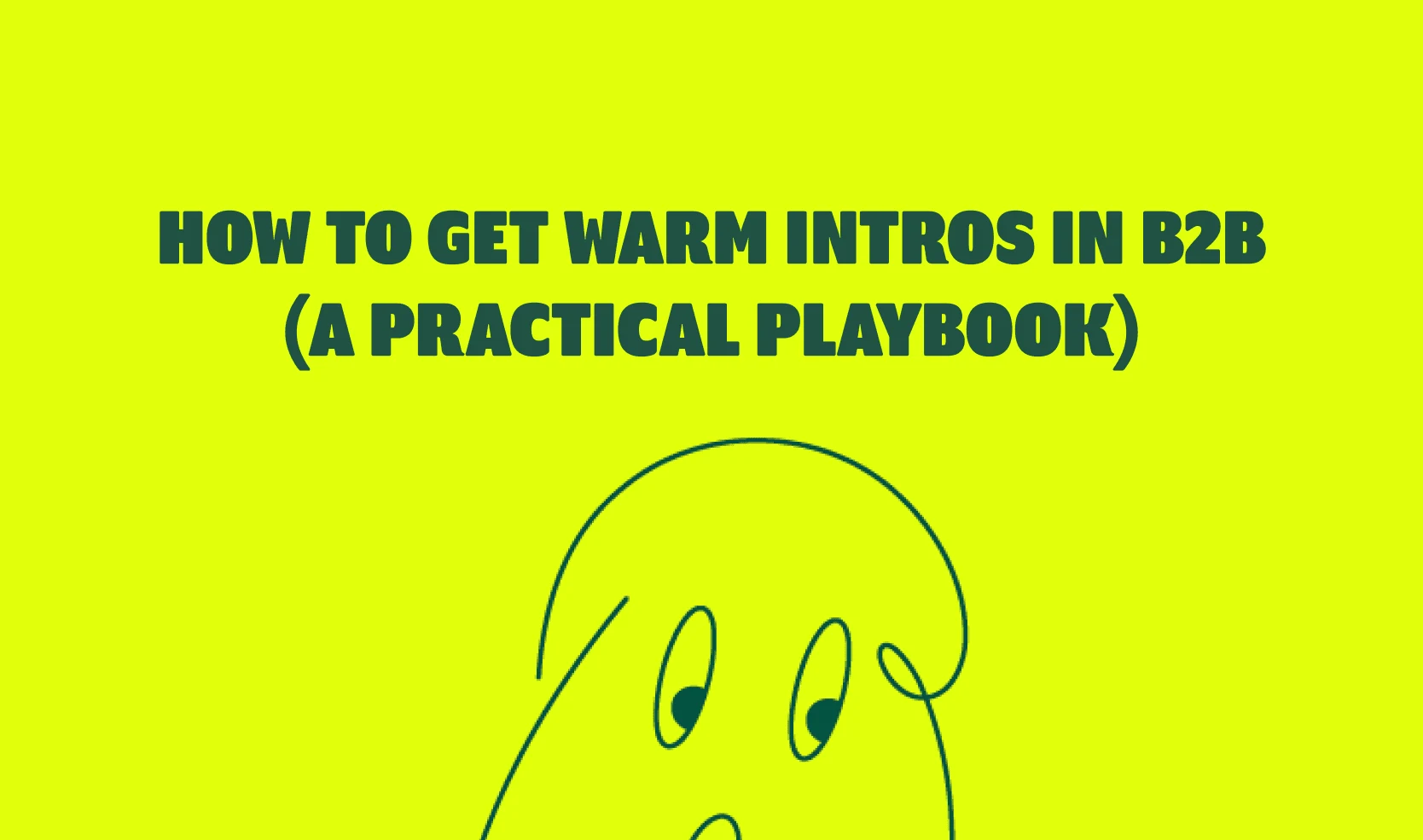 How to Get Warm Intros in B2B (A Practical Playbook)